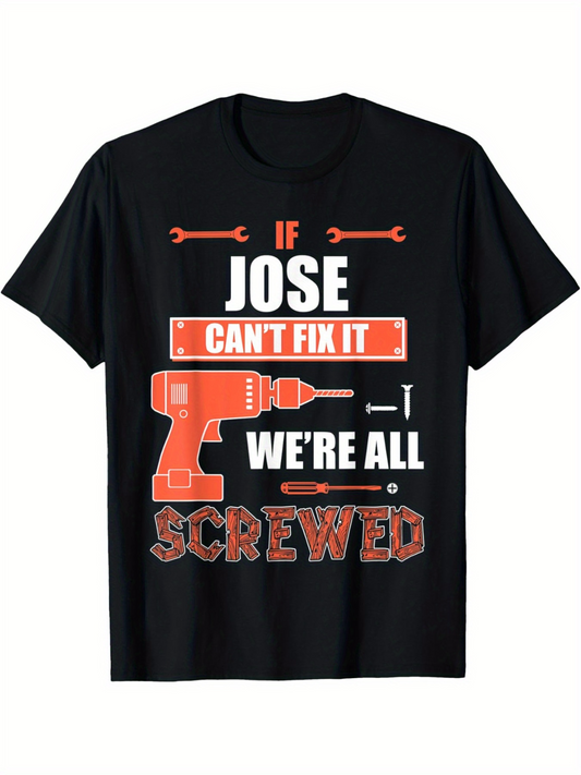 Men's Graphic T-Shirt If Jose Cant Fix It Were All Screwed With Red Tools Electric Drill Graphic
