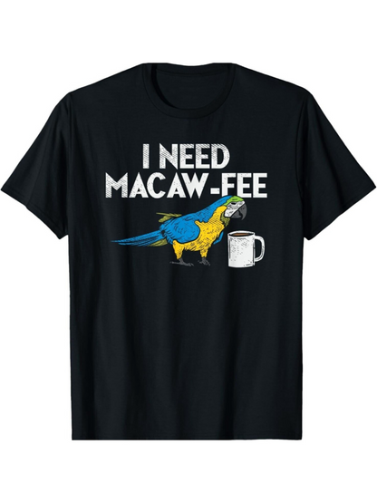 Men's Graphic T-Shirt I Need Macaw Fee With Blue Parrot Drinking Coffee Mug
