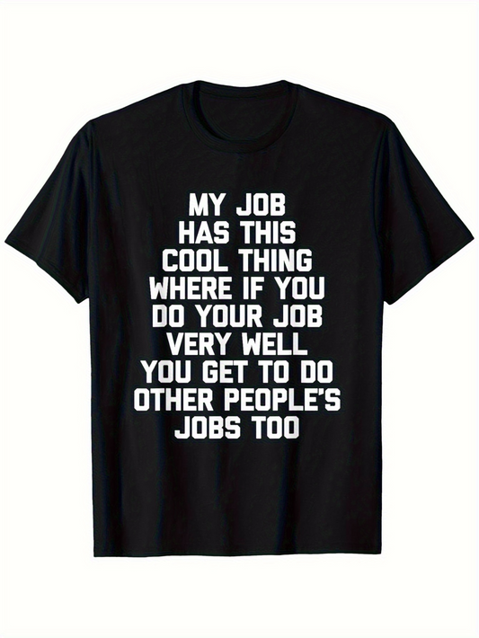 Men's Graphic T-Shirt My Job Has This Cool Thing Printed White Block Letters On Black Cotton Shirt