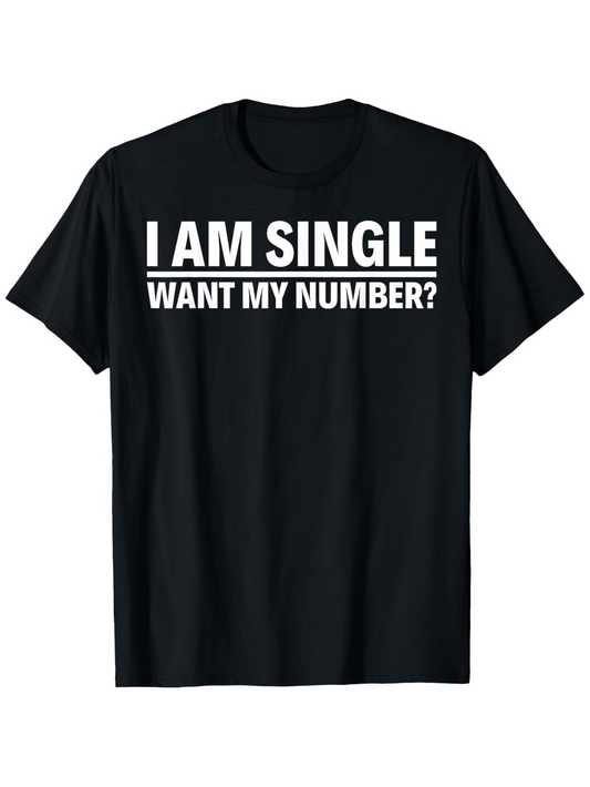 Men's Graphic T-Shirt I Am Single Want My Number Bold White Letters With Solid Black T Shirt