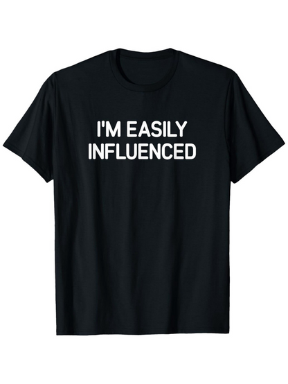 Men's Graphic T-Shirt Im Easily Influenced Simple Statement Bold White Lettering Text T Shirt