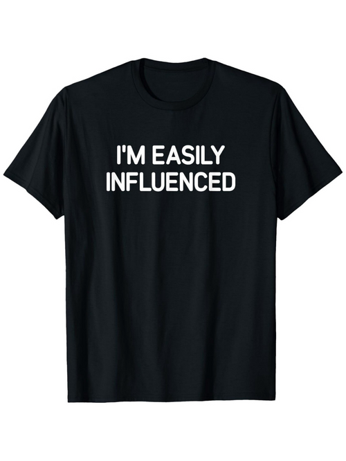 Men's Graphic T-Shirt Im Easily Influenced Simple Statement Bold White Lettering Text T Shirt
