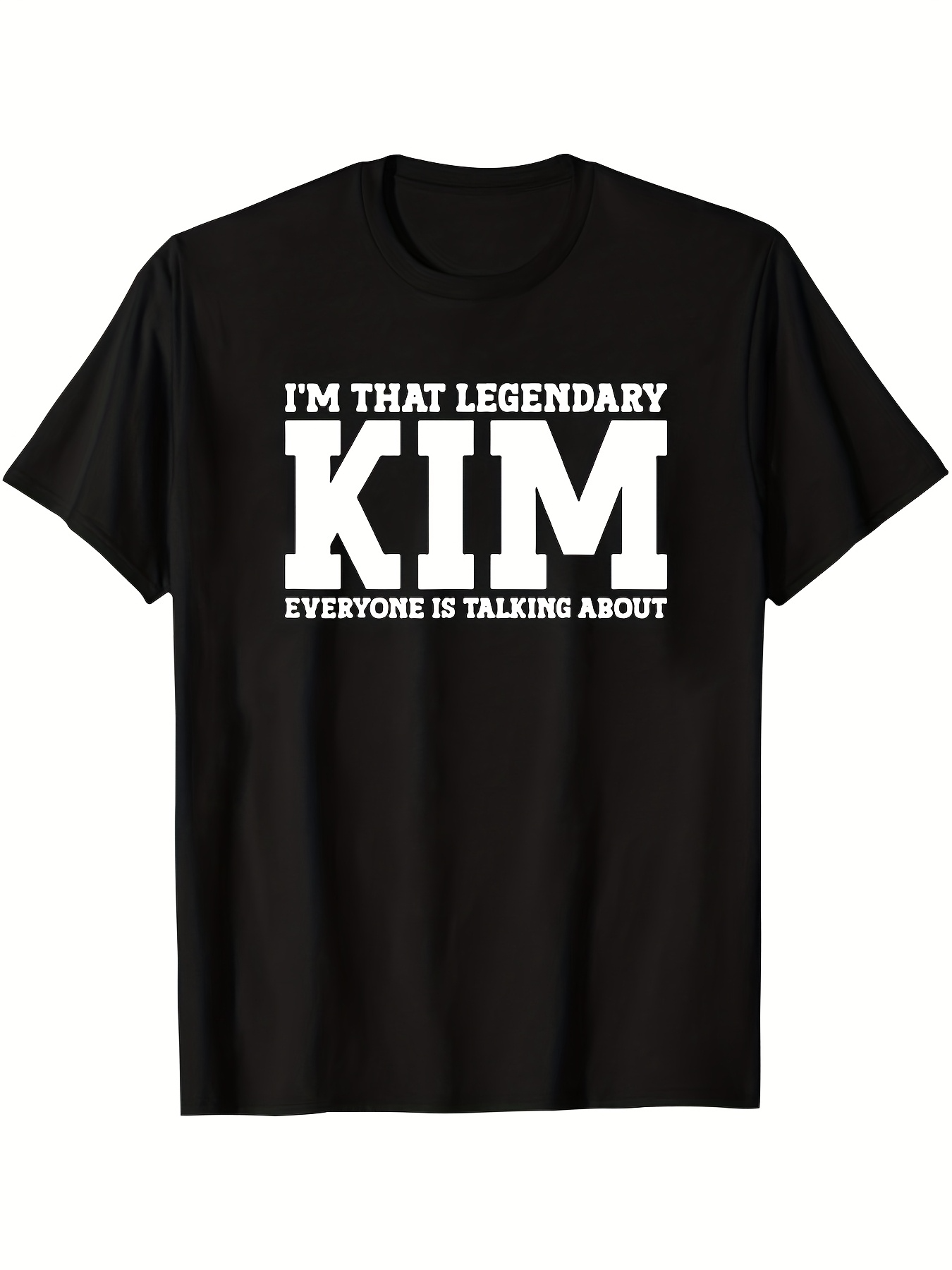 Men's Graphic T-Shirt Im That Legendary Everyone Is Talking About Kim