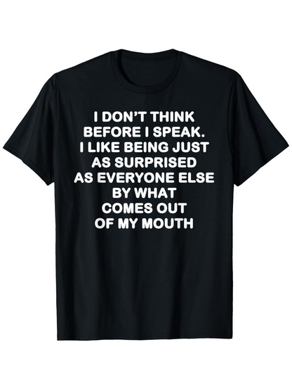 Men's Graphic T-Shirt I Dont Think Before I Speak Surprising Words Coming Out Of My Mouth Tshirt