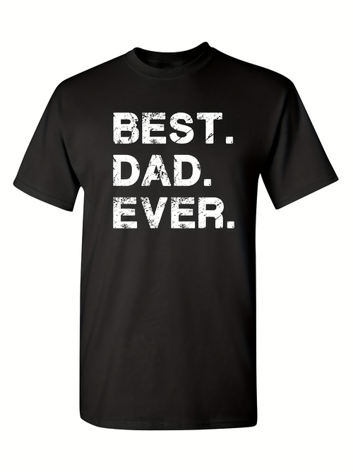 Men's Graphic T-Shirt Best Dad Ever With Bold Distressed White Lettering On Black Shirt