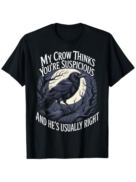 Men's Graphic T-Shirt My Crow Thinks Youre Suspicious Silvery Moonlit Trees Surrounding Watchful Black Crow
