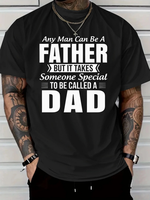 Men's Graphic T-Shirt Any Man Can Be A Father But It Takes Someone Special To Be Called A Dad Statement Typography Black Shirt