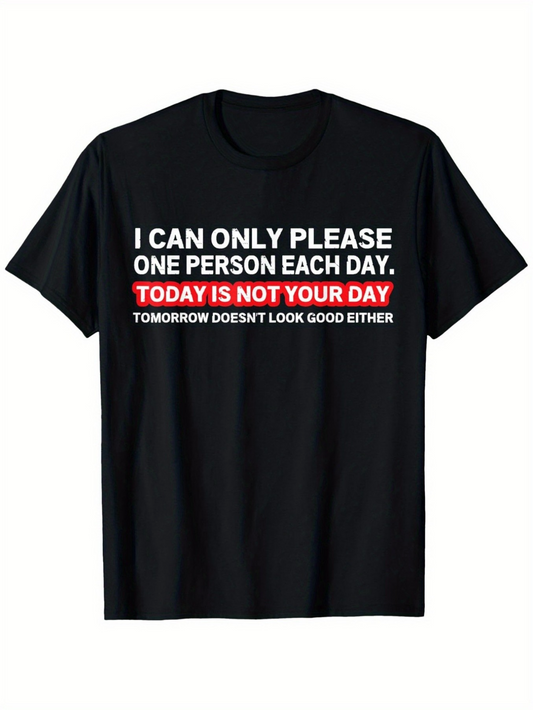 Men's Graphic T-Shirt I Can Only Please One Person Each Day White Bold Font Black T Shirt