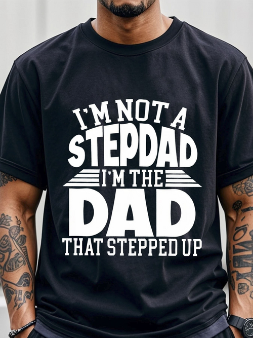 Men's Graphic T-Shirt Im Not A Stepdad Im The Dad That Stepped Up Bold White Letters On Black Cotton Shirt Dad