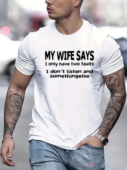 Men's Graphic T-Shirt My Wife Says Only Two Faults I Dont Listen Something Else Statement T Shirt