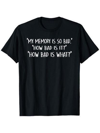 Men's Graphic T-Shirt My Memory Is So Bad Funny Quote With White Playful Lettering T Shirt