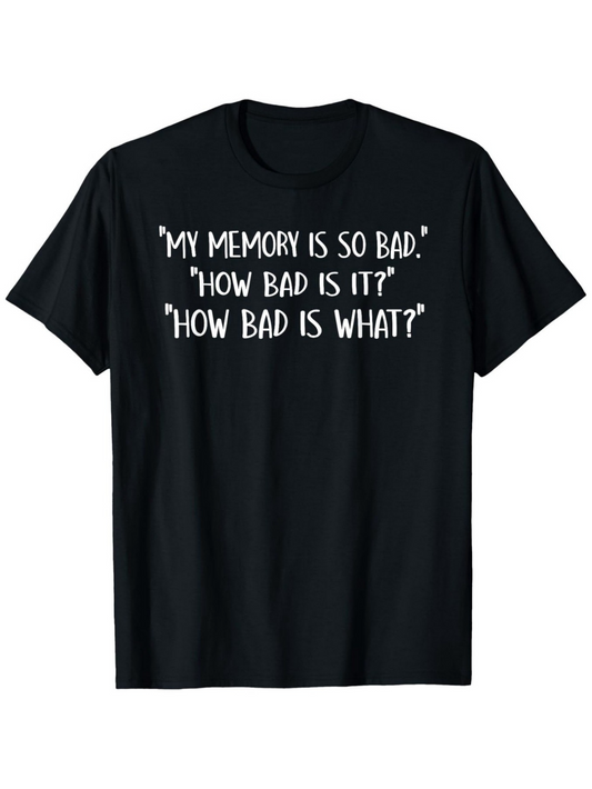 Men's Graphic T-Shirt My Memory Is So Bad Funny Quote With White Playful Lettering T Shirt