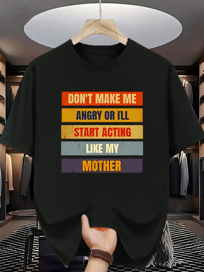 Men's Graphic T-Shirt Dont Make Me Angry Start Acting Like My Mother