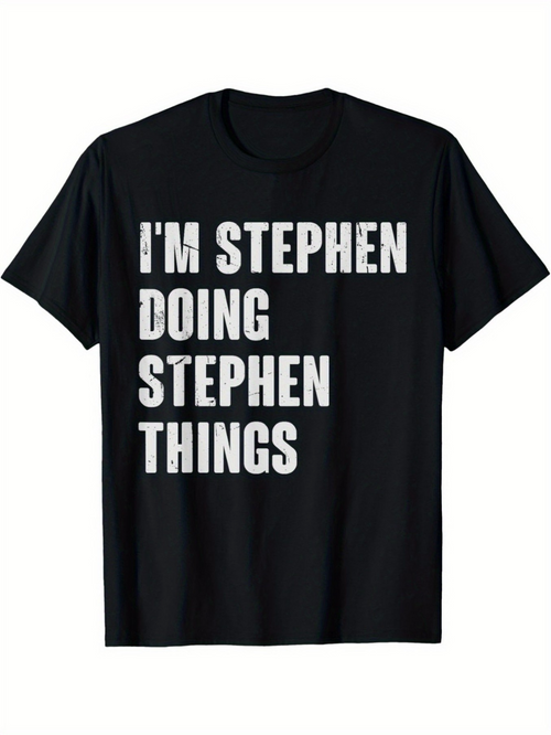Men's Graphic T-Shirt Im Stephen Doing Stephen Things Bold Letters On Minimalist Black T Shirt