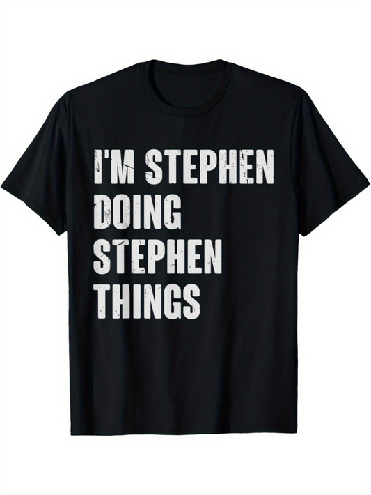 Men's Graphic T-Shirt Im Stephen Doing Stephen Things Bold Letters On Minimalist Black T Shirt