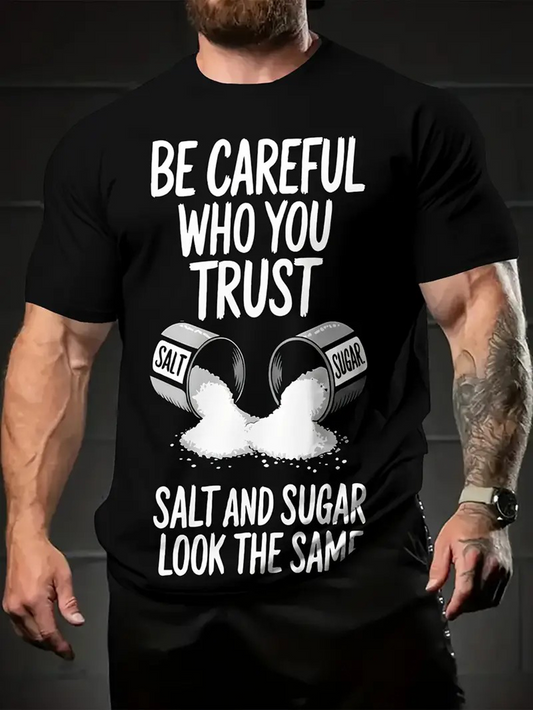Men's Graphic T-Shirt Be Careful Who You Trust Spilled Salt And Sugar Pouring From Metal Shakers