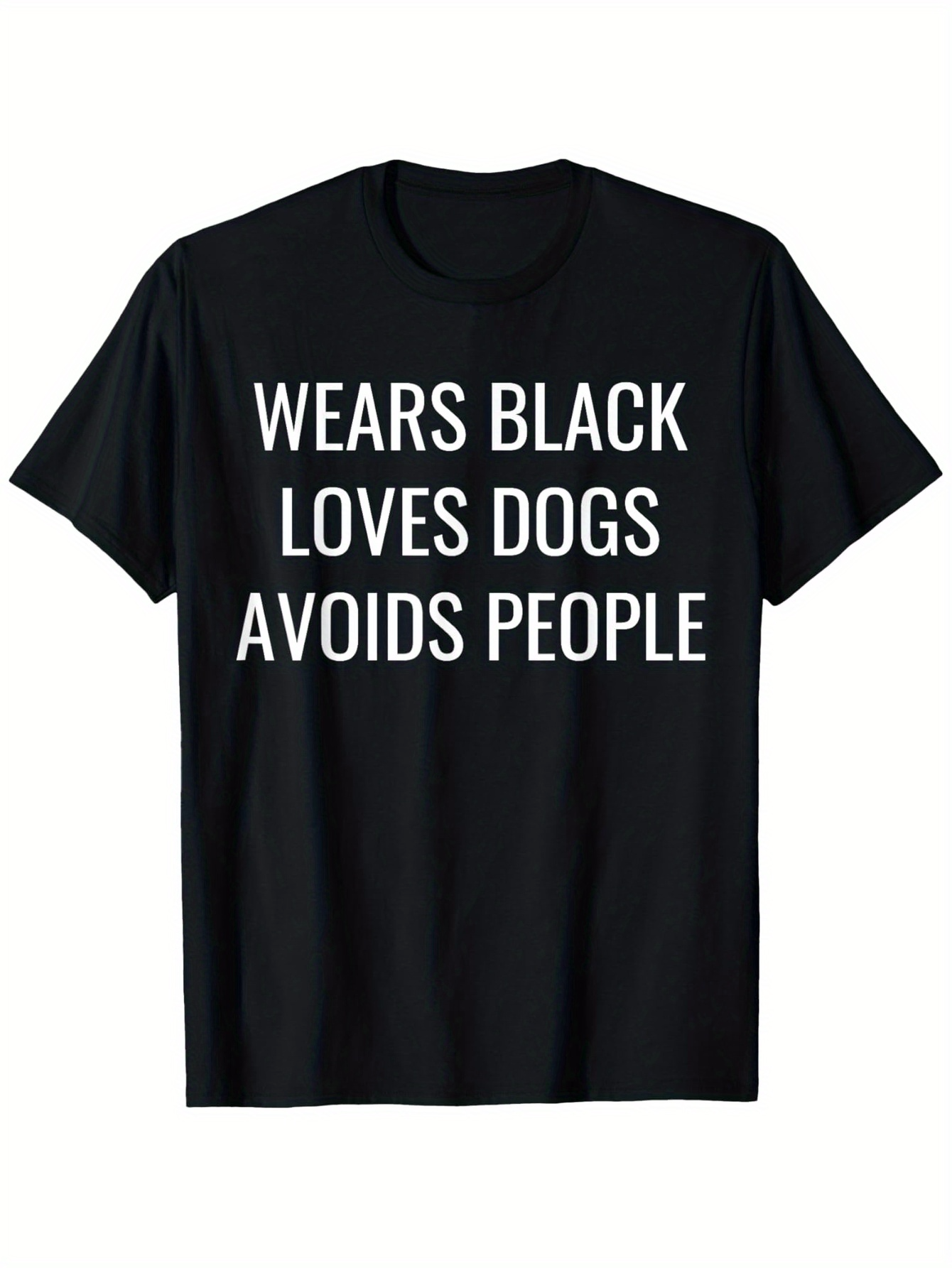 Men's Graphic T-Shirt Wears Black Loves Dogs Avoids People White Bold Lettering On Black Shirt