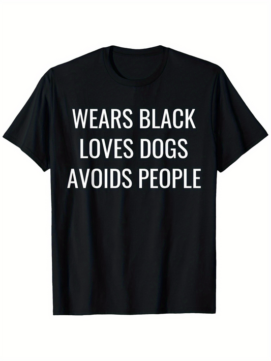 Men's Graphic T-Shirt Wears Black Loves Dogs Avoids People White Bold Lettering On Black Shirt
