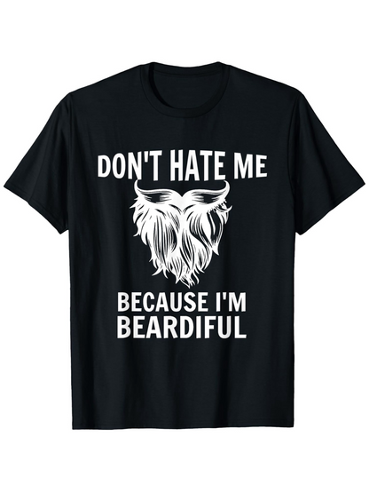 Men's Graphic T-Shirt Dont Hate Me Because I Am Beardiful Bold Graphic With Detailed White Beard Illustration