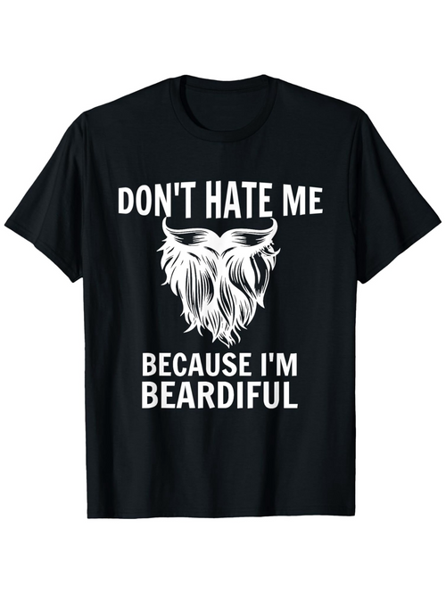 Men's Graphic T-Shirt Dont Hate Me Because I Am Beardiful Bold Graphic With Detailed White Beard Illustration