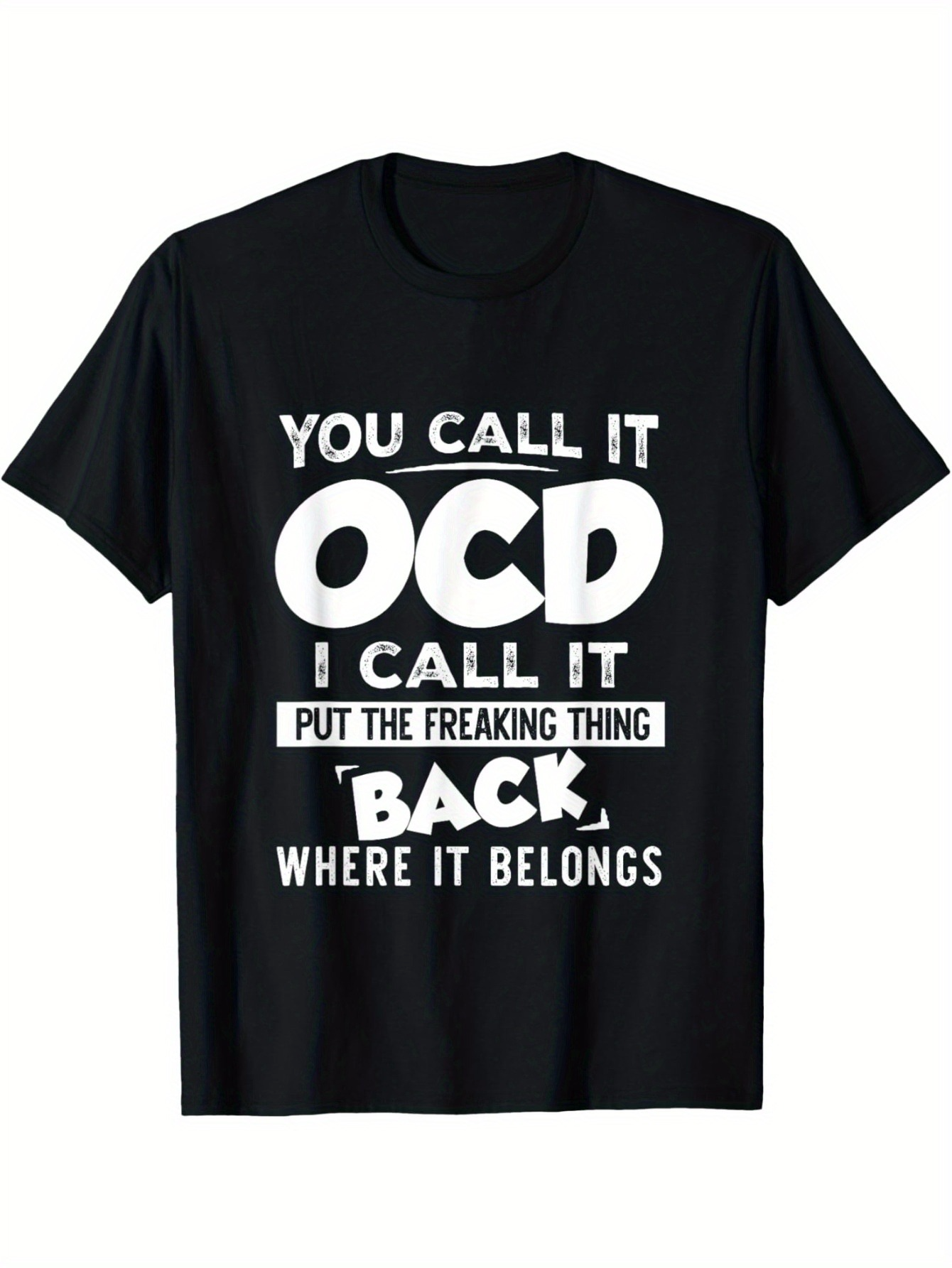 Men's Graphic T-Shirt You Call It Ocd I Call It Put The Freaking Thing Back Where It Belongs Bold Statement Lettering T Shirt