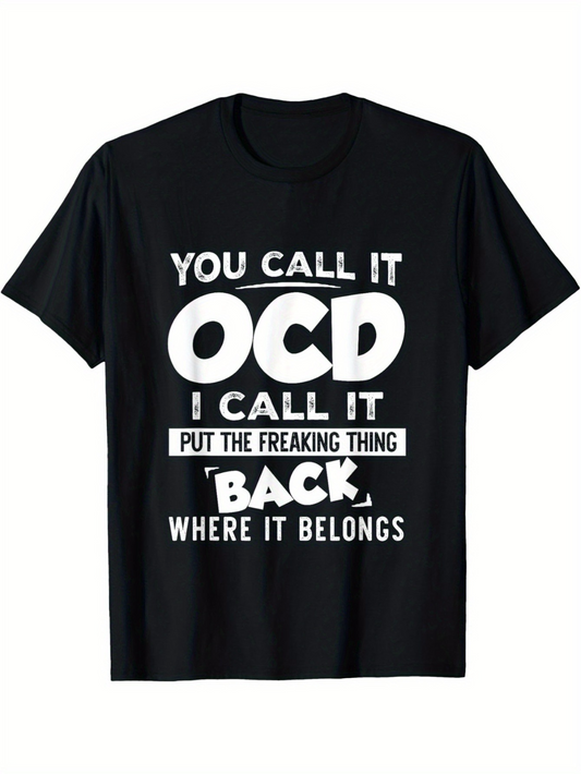 Men's Graphic T-Shirt You Call It Ocd I Call It Put The Freaking Thing Back Where It Belongs Bold Statement Lettering T Shirt