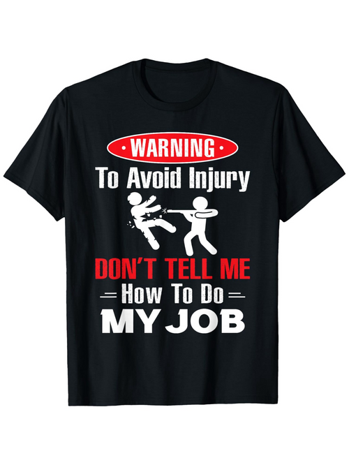 Men's Graphic T-Shirt Warning To Avoid Injury Dont Tell Me How To Do My Job Stick Figure Scene