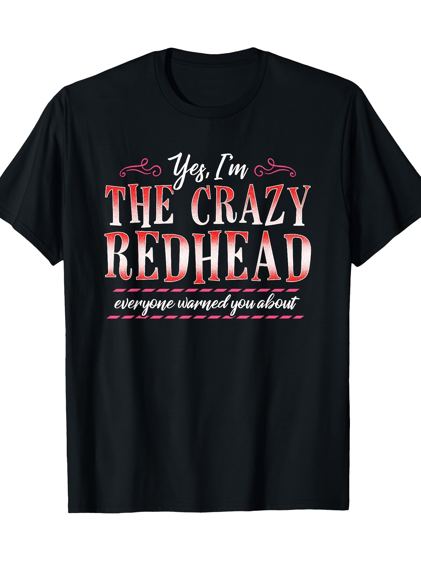 Men's Graphic T-Shirt Yes Im The Crazy Redhead Everyone Warned You About Bold Lettering Design Redhead