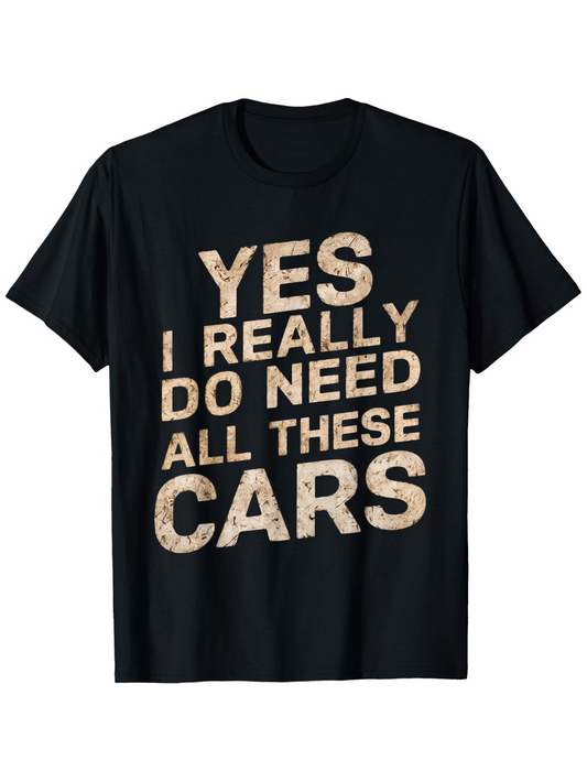 Men's Graphic T-Shirt Yes I Really Do Need All These Cars Vintage Faded Print Statement T-Shirt