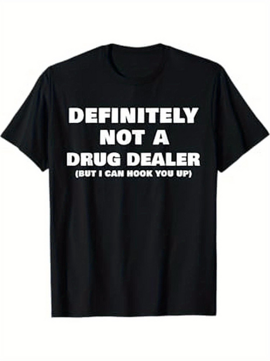 Men's Graphic T-Shirt Definitely Not A Drug Dealer But I Can Hook You Up Bold White Slogan On Classic Black Cotton T Shirt