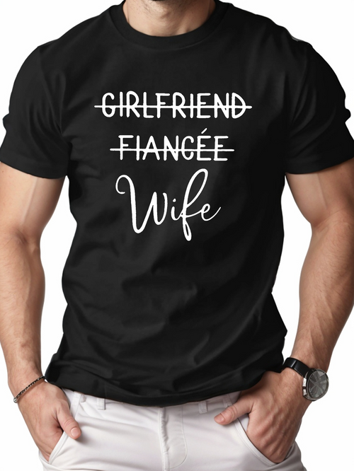 Men's Graphic T-Shirt Girlfriend Fiancee Wife Playful Romantic Typography Showing Transitions Wife