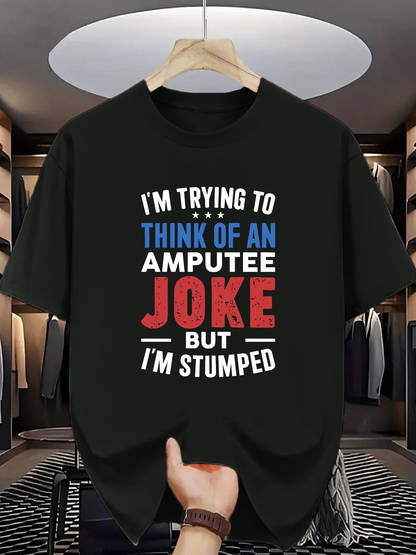 Men's Graphic T-Shirt Im Trying To Think Of An Amputee Joke But Im Stumped Bold Retro Lettering T Shirt
