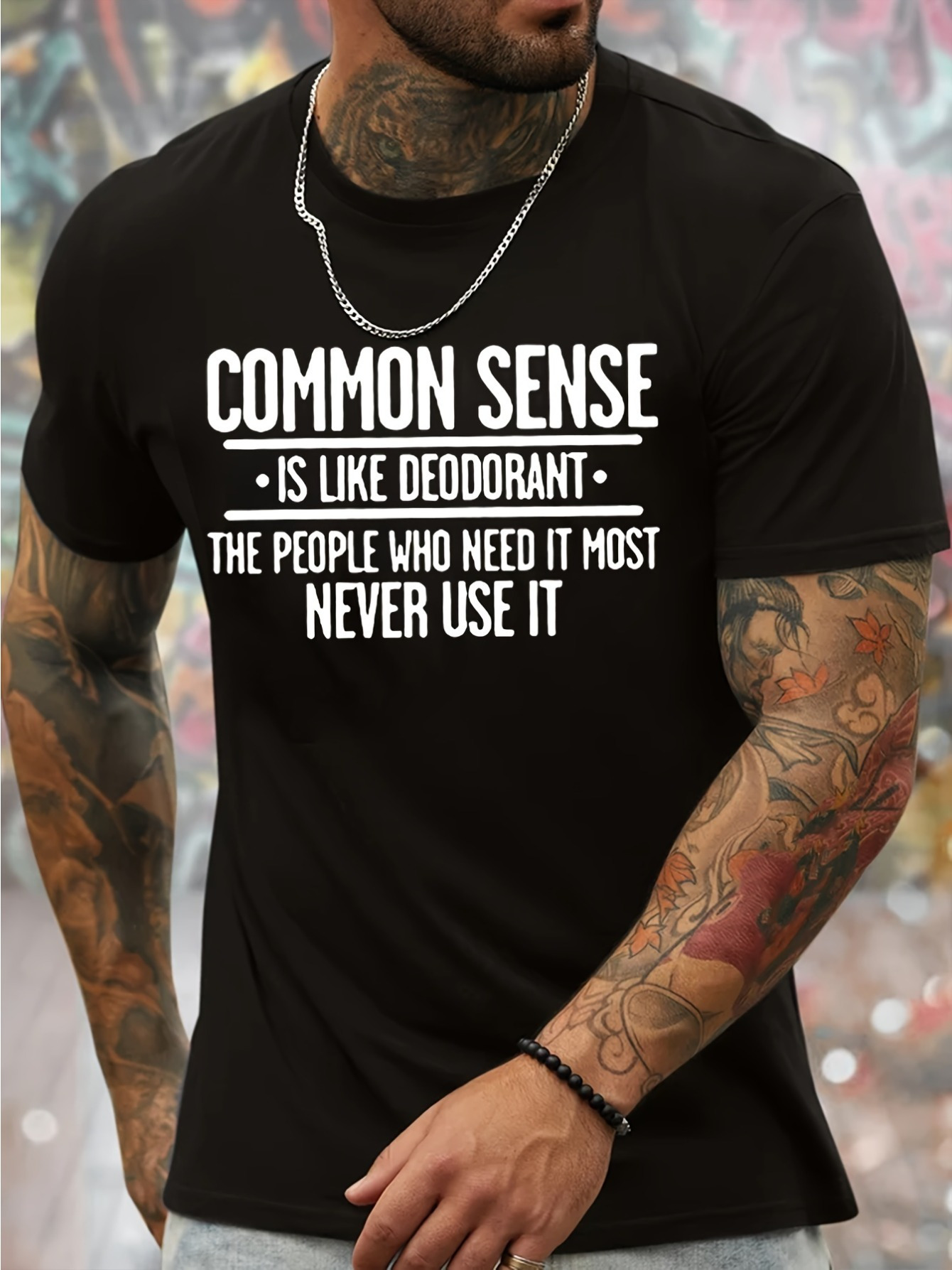 Men's Graphic T-Shirt Common Sense Is Like Deodorant The People Who Need It Most Never Use It Bold Statement Text