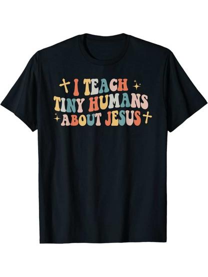 Men's Graphic T-Shirt I Teach Tiny Humans About Jesus Cheerful Pastel Letters With Decorative Christian Crosses Shirt