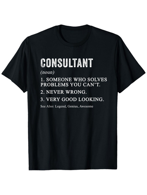 Men's Graphic T-Shirt Funny Statement With White Text On Minimal Modern Black Shirt Consultant