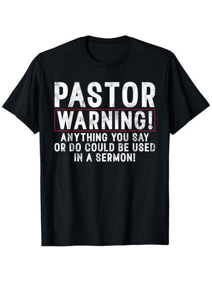 Men's Graphic T-Shirt Pastor Warning Anything You Say Or Do Could Be Used Funny Text T Shirt