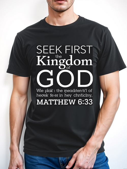 Men's Graphic T-Shirt Seek First The Kingdom Of God Matthew 633 With Inspiring Religious Verse