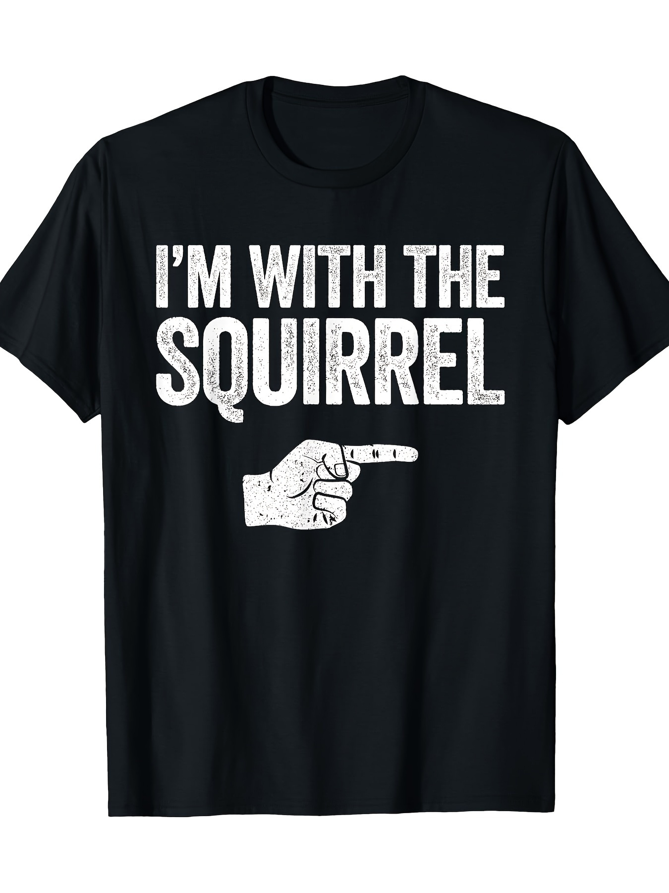 Men's Graphic T-Shirt Im With The Squirrel With Bold White Letters And Pointing Hand Graphic
