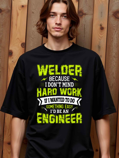 Men's Graphic T-Shirt Welder Because I Dont Mind Hard Work Bold Slogan Graphic On Black Shirt