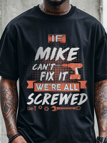 Men's Graphic T-Shirt If Mike Cant Fix It Hammer And Wrenches Under Construction Screwed