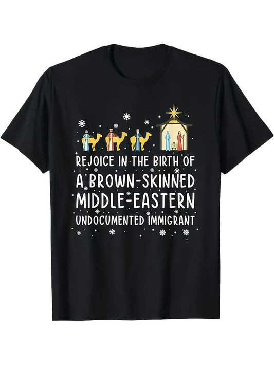 Men's Graphic T-Shirt Rejoice In The Birth Of A Brown Skinned Middle Eastern Undocumented Immigrant Under Starry Night With Nativity Scene Camels