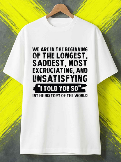 Men's Graphic T-Shirt In The Beginning Longest Saddest Excruciating Unsatisfying History Quote T Shirt