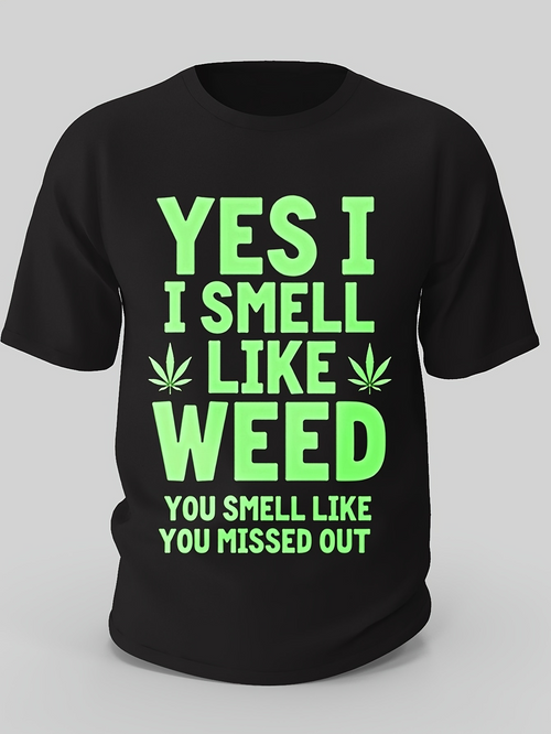Men's Graphic T-Shirt Yes I Smell Like Weed You Smell Like You Missed Out Bold Lettering With Green Marijuana Leaf Motif T Shirt