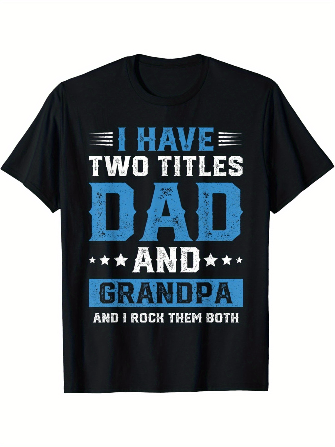 Men's Graphic T-Shirt I Have Two Titles Dad And Grandpa Rock Them Both Typography Statement Shirt