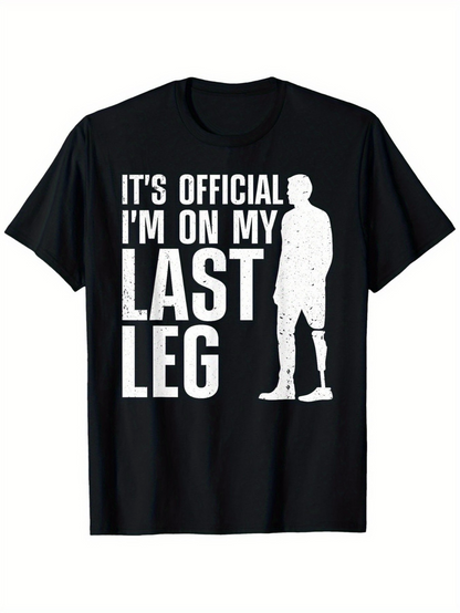 Men's Graphic T-Shirt Its Official Im On My Last Leg Silhouette Of Man With Prosthetic Leg