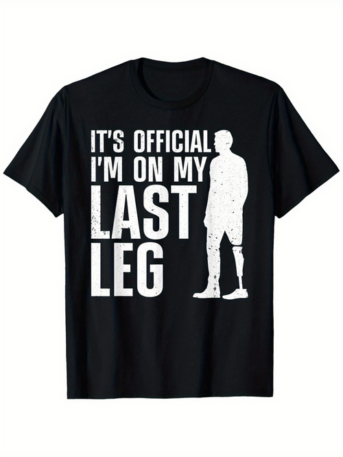 Men's Graphic T-Shirt Its Official Im On My Last Leg Silhouette Of Man With Prosthetic Leg