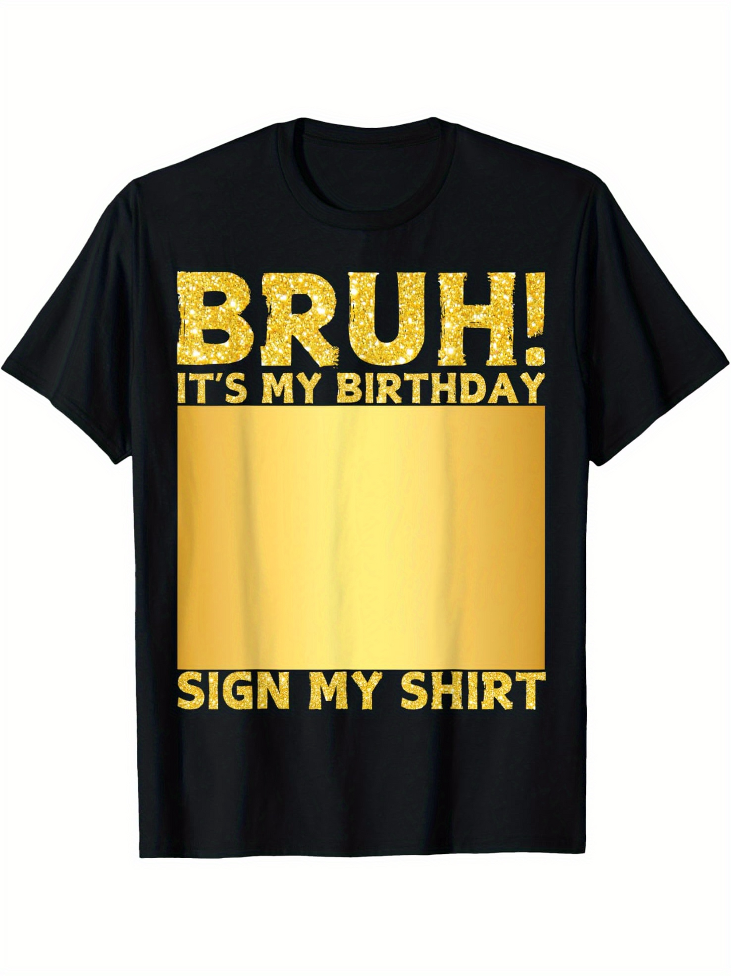 Men's Graphic T-Shirt Bruh Its My Birthday Gold Lettering With Shiny Metallic Effect Tee Shirt