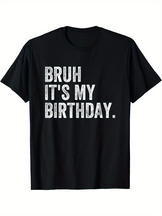 Men's Graphic T-Shirt Bruh Its My Birthday Bold White Text On Black Shirt