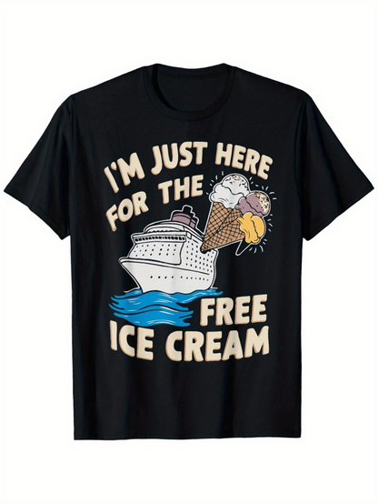 Men's Graphic T-Shirt Im Just Here For The Free Ice Cream With Cruise Ship And Floating Cone