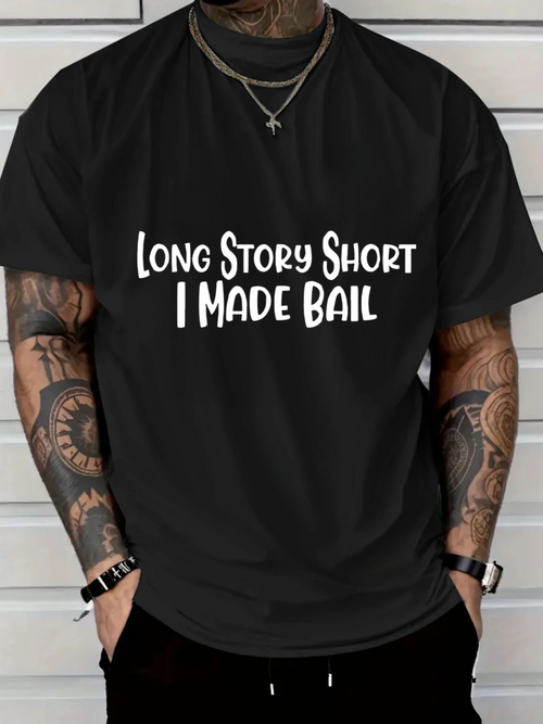 Men's Graphic T-Shirt Long Story Short I Made Bail Playful Bold Lettering Statement T Shirt